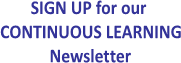 SIGN UP for our 
CONTINUOUS LEARNING
Newsletter